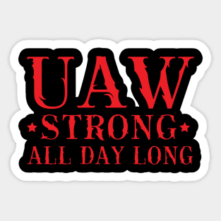 UAW Strong All day long UAW STRIKE Sticker